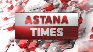 ASTANA TIMES 20:00 (01.06.2022)